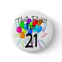 That's Right I'm 21 - Birthday Pinback Buttons