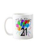 That's Right I'm 21 - Birthday Coffee Mug