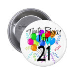 That's Right I'm 21 - Birthday Pinback Buttons