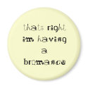 thats right im having a bromance magnets
