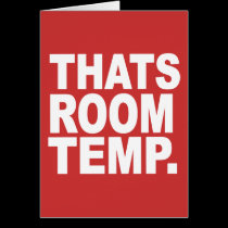 THATS ROOM TEMP cards