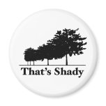 That's Shady magnets