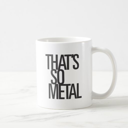 thats_so_metal_mug-ra17a31783d7947e7b2a4