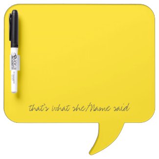 "That's what she/name said" custom quote Dry Erase Whiteboard