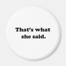 That's what she said 1 magnets