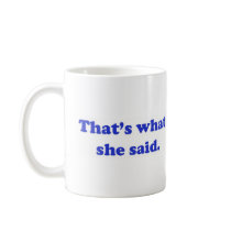 That's What She Said 2 Mug