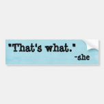That's What She Said Bumper Sticker