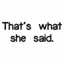 That's what she said. embroidered shirts