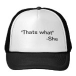 "That's what" She Said Hat!