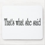 That's what she said mouse mat