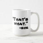 That's What She Said Mugs
