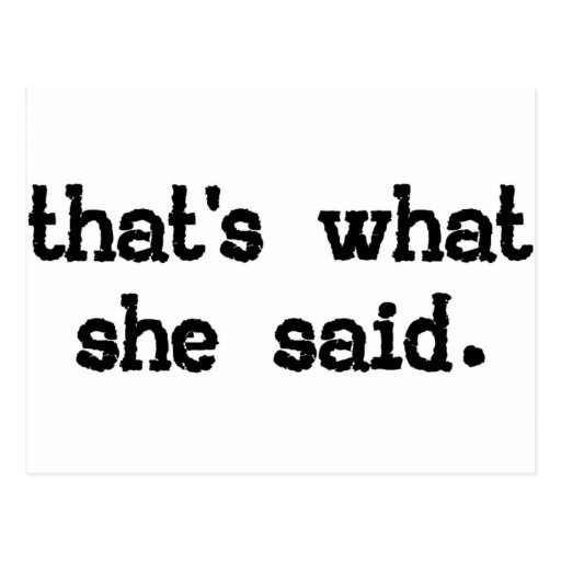 Thats What She Said Office Saying Postcard Zazzle