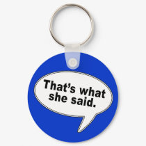 That's What She Said Talk Bubble T shirts keychains by TelevisionFun That's What She Said Talk Bubble T shirts keychains