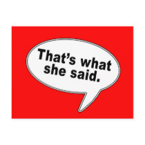 That's What She Said Talk Bubble T shirts Postcards