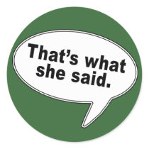 That's What She Said Talk Bubble T shirts Stickers