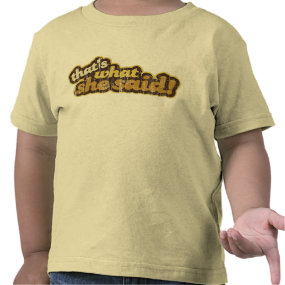 That's What She Said shirt