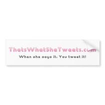 That's What She Tweets bumper stickers