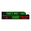 That's why I saidHybrid, ND, www.myspace.com/ne... bumper stickers