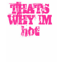 THATS WHY IM hot t-shirts