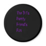 The 3 f's                                      ... refrigerator magnets