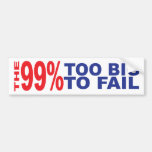 The 99% - Too Big to Fail Bumper Sticker