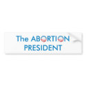 The Abortion President bumper stickers by OBumper The Abortion President bumper stickers