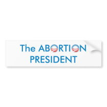 The Abortion President bumper stickers by OBumper The Abortion President bumper stickers
