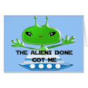 The Aliens Done Got Me cards by samack The Aliens Done Got Me cards