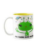 The Aliens Done Got Me Coffee Mug