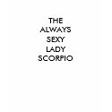 THE ALWAYS SEXY LADY SCORPIO t-shirts
