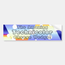 The Amazing Technicolor Cheese Wedge! Bumper Sticker