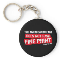 The American Dream Does Not Have Fine Print keychains