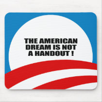 THE AMERICAN DREAM IS NOT A HANDOUT MOUSE PADS