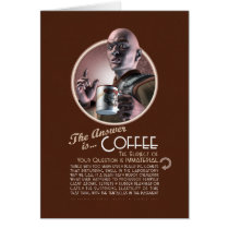 The Answer is Coffee Greeting Card