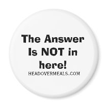 The Answer Is NOT in here!, headovermeals.com magnets by betchley The Answer Is NOT in here!, headovermeals.com magnets