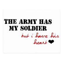 The Army has my Soldier, but I have his Heart Post Card
