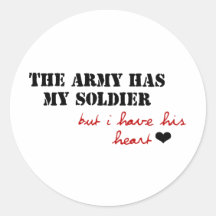The Army has my Soldier, but I have his Heart Round Stickers