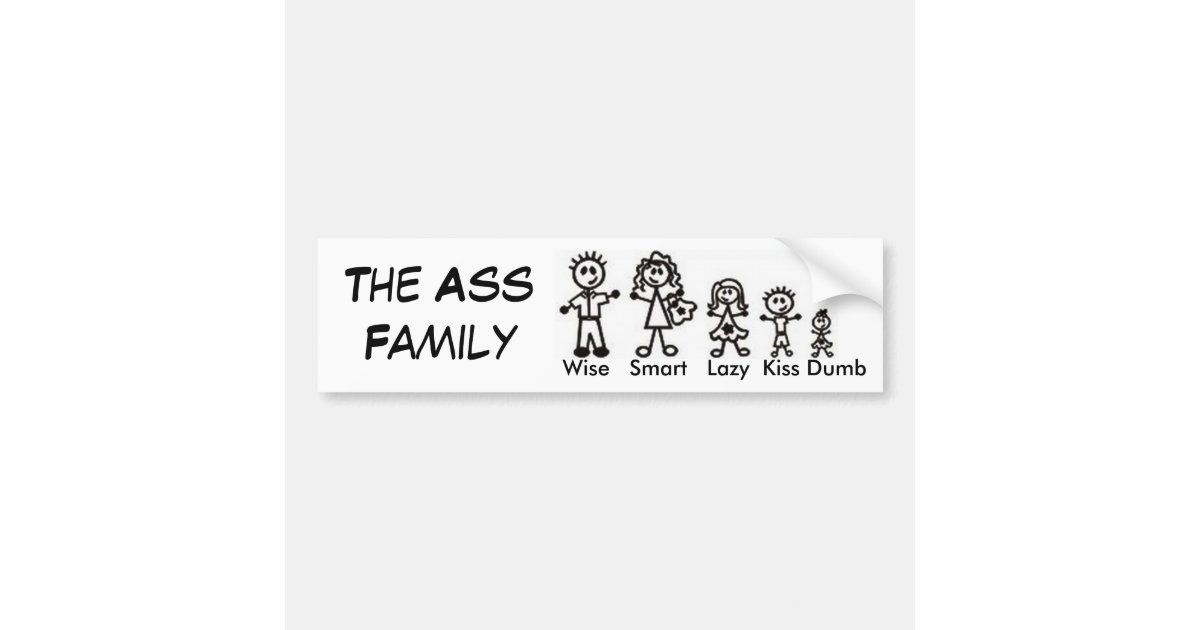 Ready The ass family bumper sticker Correctly. The ass family bumper sticker