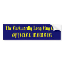 The Awkwardly Long Hug Club OFFICIAL MEMBER bumper stickers