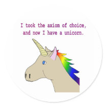 The axiom of choice makes unicorns! round sticker