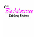 The Bachelorettes (Drink up Pink) shirt