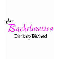 The Bachelorettes (Drink up Pink) t-shirts