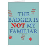 The Badger Is Not My Familiar Greeting Card