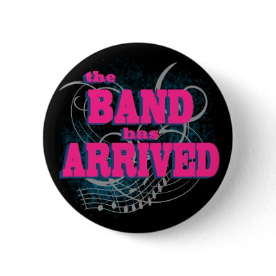The Band Has Arrived pinback buttons
