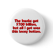 The Banks Got Billions Pinback Button