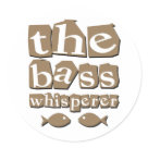 round_sticker - The bass whisperer. Funny bass fishing t-shirts and fishing gifts for bass fishermen. Unique, cool and humorous bass fishing shirts and gifts for the whole family! round_sticker - The bass whisperer. Funny bass fishing t-shirts and fishing gifts for bass fishermen. Unique, cool and humorous bass fishing shirts and gifts for the whole family!