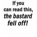 The Bastard Fell Off Tee Shirt by RabidMX The Bastard Fell Off Tee Shirt