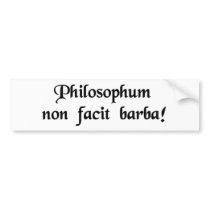 The beard does not define a philosopher. bumper sticker