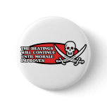 The Beatings Will Continue Until Morale Improves Buttons