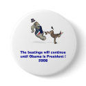 The beatings will continue until Obama is ........ buttons